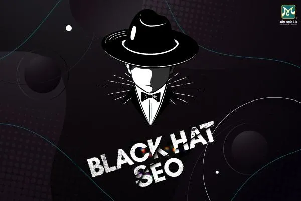 Black Hat SEO - Black Hat SEO là gì?