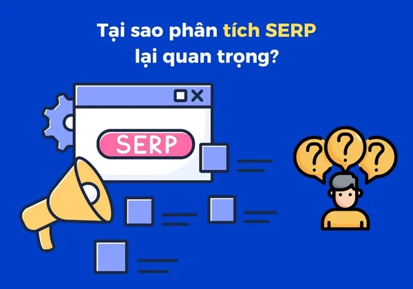 SERP - Tại sao SERP lại quan trọng trong SEO?